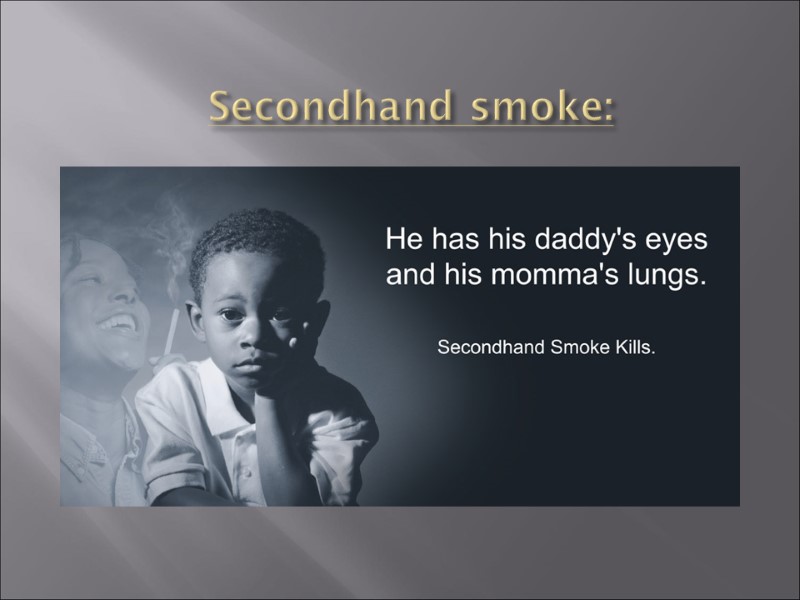 Secondhand smoke: